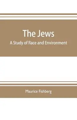 Les Juifs : une étude de la race et de l'environnement - The Jews: a study of race and environment