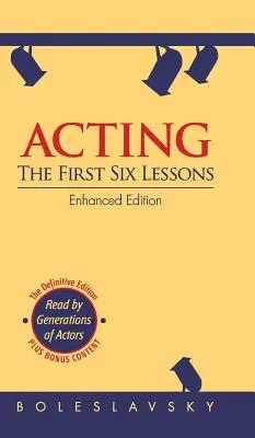 Le jeu d'acteur : Les six premières leçons (édition améliorée) - Acting: The First Six Lessons (Enhanced Edition)