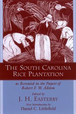 La plantation de riz de Caroline du Sud : Les documents de Robert F.W. Allston - The South Carolina Rice Plantation: As Revealed in the Papers of Robert F.W. Allston