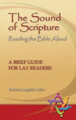 Le son de l'Ecriture : Lire la Bible à haute voix - Un bref guide pour les lecteurs non professionnels - The Sound of Scripture: Reading the Bible Aloud - A Brief Guide for Lay Readers