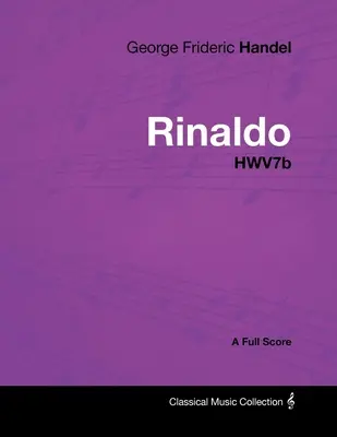 George Frideric Handel - Rinaldo - HWV7b - Partition complète - George Frideric Handel - Rinaldo - HWV7b - A Full Score