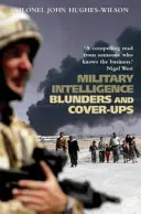 Les bavures et les dissimulations des services de renseignement militaire - Military Intelligence Blunders and Cover-Ups