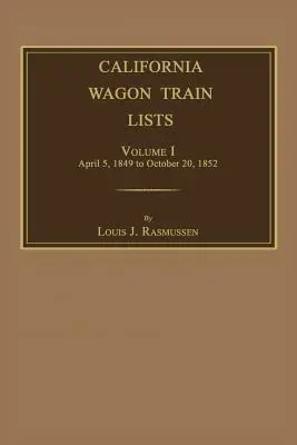 California Wagon Train Lists. Volume I