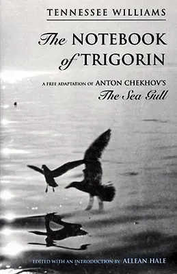 Le carnet de Trigorine : une libre adaptation de La Mouette de Tchechkov - The Notebook of Trigorin: A Free Adaptation of Chechkov's the Sea Gull