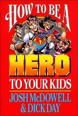 Comment être un héros pour vos enfants - How to Be a Hero to Your Kids