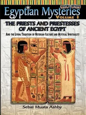 MYSTÈRES ÉGYPTIENS VOL. 3 Les prêtres et prêtresses de l'Égypte ancienne - EGYPTIAN MYSTERIES VOL. 3 The Priests and Priestesses of Ancient Egypt