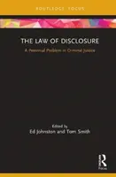 Le droit de la divulgation : Un problème persistant dans la justice pénale - The Law of Disclosure: A Perennial Problem in Criminal Justice