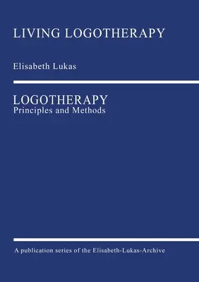 Logothérapie : Principes et méthodes - Logotherapy: Principles and Methods