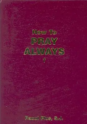 Comment prier toujours - How to Pray Always