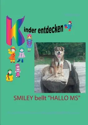 Smiley bellt Hallo MS : ... and erklrt Kindern anschaulich Multiple Sklerose - Smiley bellt Hallo MS: ... und erklrt Kindern anschaulich Multiple Sklerose