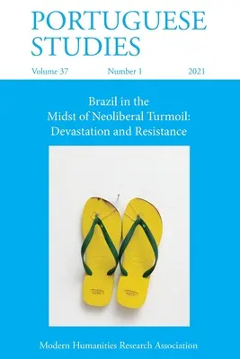 Études portugaises 37 : 1 (2021) : Le Brésil au milieu de la tourmente néolibérale : Dévastation et résistance - Portuguese Studies 37: 1 (2021): Brazil in the Midst of Neoliberal Turmoil: Devastation and Resistance