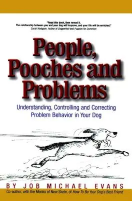 Les gens, les chiens et les problèmes : Comprendre, contrôler et corriger les comportements problématiques de votre chien - People, Pooches and Problems: Understanding, Controlling and Correcting Problem Behavior in Your Dog