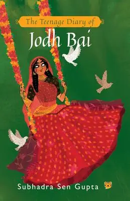 Le journal d'une adolescente : Jodh Bai - The Teenage Diary of Jodh Bai