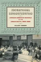 La reconstruction de l'éducation : Les écoles afro-américaines dans le Sud urbain, 1865-1890 - Educational Reconstruction: African American Schools in the Urban South, 1865-1890