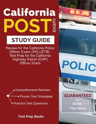 California POST Exam Study Guide : Le guide d'étude de l'examen POST de Californie : révision pour l'examen des officiers de police de Californie (PELLETB) : Préparation au test pour l'examen d'officier de police de la California Highway Patrol (CHP) E - California POST Exam Study Guide: Review for the California Police Officer Exam (PELLETB): Test Prep for the California Highway Patrol (CHP) Officer E