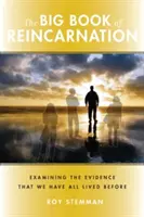Le grand livre de la réincarnation : L'examen des preuves que nous avons tous vécu auparavant - Big Book of Reincarnation: Examining the Evidence That We Have All Lived Before