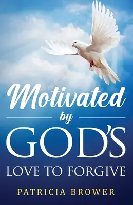 Motivé par l'amour de Dieu pour pardonner - Motivated by God's Love to Forgive