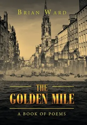 The Golden Mile : Un livre de poèmes - The Golden Mile: A Book of Poems