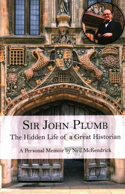 Sir John Plumb : La vie cachée d'un grand historien - Sir John Plumb: The Hidden Life of a Great Historian