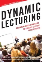 L'enseignement dynamique : Stratégies fondées sur la recherche pour améliorer l'efficacité des cours magistraux - Dynamic Lecturing: Research-Based Strategies to Enhance Lecture Effectiveness