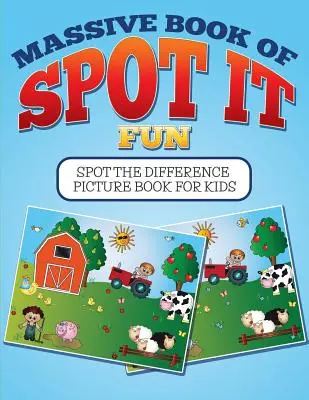 Massive Book of SPOT IT Fun : Livre d'images pour enfants pour repérer les différences - Massive Book Of SPOT IT Fun: Spot The Difference Picture Book For Kids