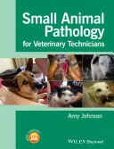 Pathologie des petits animaux pour les techniciens vétérinaires - Small Animal Pathology for Veterinary Technicians