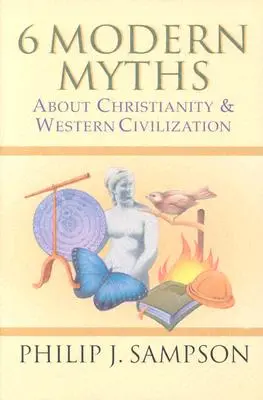 6 mythes modernes sur le christianisme et la civilisation occidentale - 6 Modern Myths about Christianity & Western Civilization