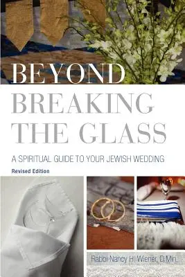 Au-delà du verre brisé : Un guide spirituel pour votre mariage juif - Beyond Breaking the Glass: A Spiritual Guide to Your Jewish Wedding