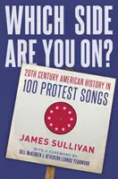 L'histoire américaine du 20e siècle en 100 chansons de protestation - Which Side Are You On?: 20th Century American History in 100 Protest Songs