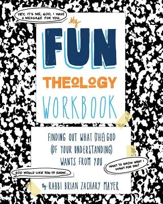 My Fun Theology Workbook : Découvrir ce que (le) Dieu (de votre compréhension) attend de vous - My Fun Theology Workbook: Finding Out What (The) God (of Your Understanding) Wants from You