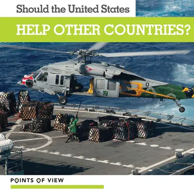 Les États-Unis doivent-ils aider d'autres pays ? - Should the United States Help Other Countries?