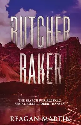 Le boucher boulanger : La recherche du tueur en série Robert Hansen en Alaska - The Butcher Baker: The Search for Alaskan Serial Killer Robert Hansen