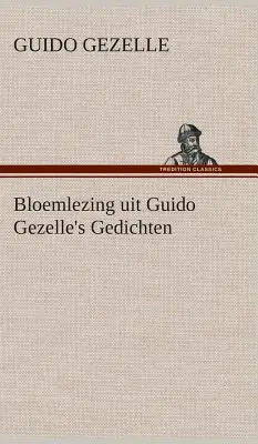 La floraison des œuvres de Guido Gezelle - Bloemlezing uit Guido Gezelle's Gedichten