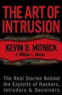 L'art de l'intrusion : Les histoires vraies qui se cachent derrière les exploits des pirates informatiques, des intrus et des trompeurs - The Art of Intrusion: The Real Stories Behind the Exploits of Hackers, Intruders & Deceivers