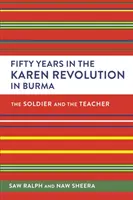 Cinquante ans de révolution karen en Birmanie : Le soldat et l'enseignant - Fifty Years in the Karen Revolution in Burma: The Soldier and the Teacher