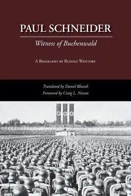 Paul Schneider : Le témoin de Buchenwald - Paul Schneider: Witness of Buchenwald