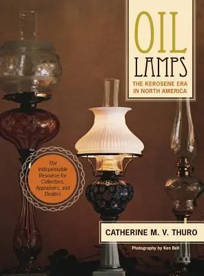 Lampes à l'huile : L'ère du kérosène en Amérique du Nord - Oil Lamps: The Kerosene Era in North America