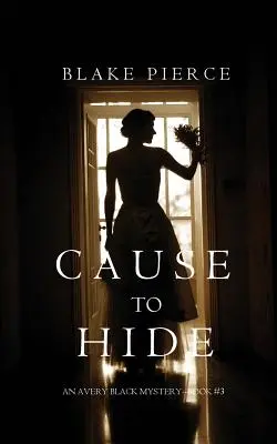 Cause to Hide (Mystère Avery Black - Livre 3) - Cause to Hide (An Avery Black Mystery-Book 3)