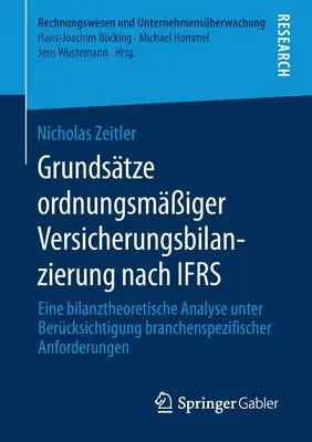 Grundstze Ordnungsmiger Versicherungsbilanzierung Nach Ifrs : Eine Bilanztheoretische Analyse Unter Bercksichtigung Branchenspezifischer Anforderun - Grundstze Ordnungsmiger Versicherungsbilanzierung Nach Ifrs: Eine Bilanztheoretische Analyse Unter Bercksichtigung Branchenspezifischer Anforderun