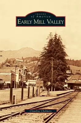 Début de Mill Valley - Early Mill Valley