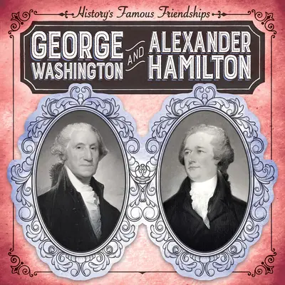 George Washington et Alexander Hamilton - George Washington and Alexander Hamilton