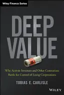 Deep Value : Pourquoi les investisseurs activistes et autres contrariens se battent pour le contrôle des entreprises perdantes - Deep Value: Why Activist Investors and Other Contrarians Battle for Control of Losing Corporations