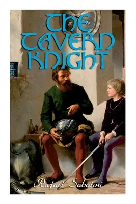 Le chevalier de la taverne : roman d'aventures historiques - The Tavern Knight: Historical Adventure Novel