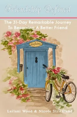 L'amitié définie : Le voyage remarquable de 31 jours pour devenir un meilleur ami - Friendship Defined: The 31-day remarkable journey to becoming a better friend