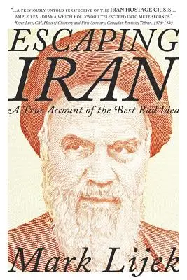 S'échapper de l'Iran : L'histoire vraie de la meilleure mauvaise idée - Escaping Iran: A True Account of the Best Bad Idea