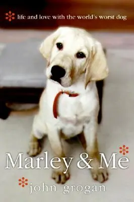 Marley et moi : La vie et l'amour avec le pire chien du monde - Marley & Me: Life and Love with the World's Worst Dog