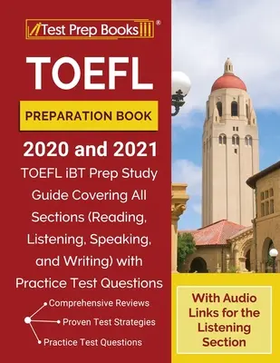 Livre de préparation au TOEFL 2020 et 2021 : Guide d'étude pour la préparation au TOEFL iBT couvrant toutes les sections (lecture, écoute, expression orale et écrite) avec des tests d'entraînement. - TOEFL Preparation Book 2020 and 2021: TOEFL iBT Prep Study Guide Covering All Sections (Reading, Listening, Speaking, and Writing) with Practice Test