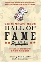 Faits saillants du Temple de la renommée des Reds de Cincinnati : Moments mémorables de l'histoire de l'équipe, tels qu'entendus sur le réseau radio des Reds - Cincinnati Reds Hall of Fame Highlights: Memorable Moments in Team History as Heard on the Reds Radio Network