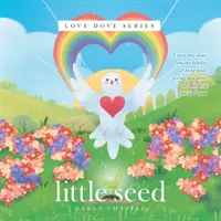 La petite graine : la série des colombes de l'amour - Little Seed: Love Dove Series