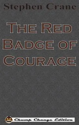 L'insigne rouge du courage (édition Chump Change) - The Red Badge of Courage (Chump Change Edition)